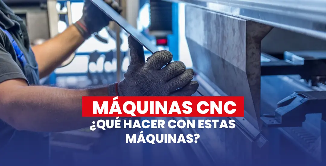 ¿Qué hacer con una Máquina CNC?